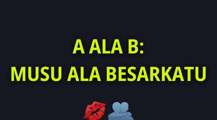 A ALA B: MUSU ALA BESARKATU
