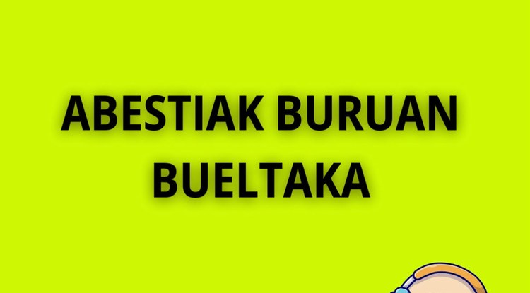 ABESTIAK BURUAN BUELTAKA IZATEA