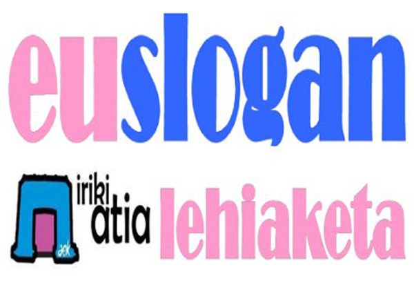 Abian da lehen Euslogan Lehiaketa! Abian da lehen Euslogan Lehiaketa!