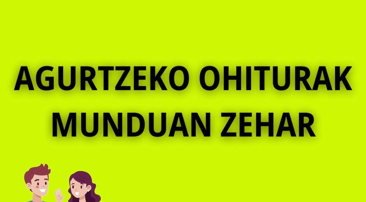 AGURTZEKO OHITURAK MUNDUAN ZEHAR
