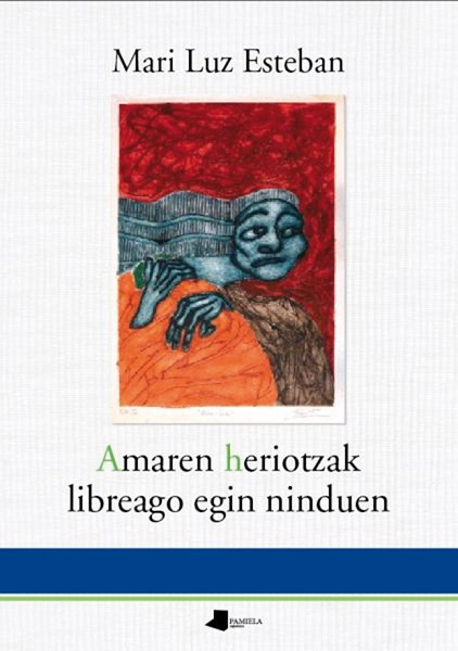 Amaren heriotzak libreago egin ninduen Amaren heriotzak libreago egin ninduen
