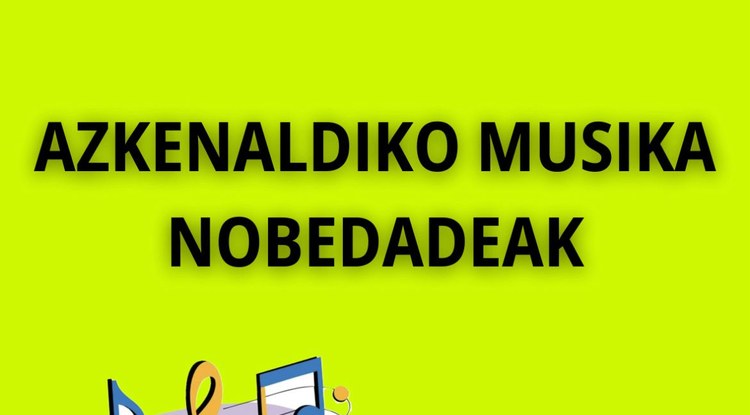 AZKENALDIKO MUSIKA NOBEDADEAK