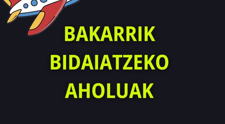 BAKARRIK BIDAIATZEKO AHOLKUAK