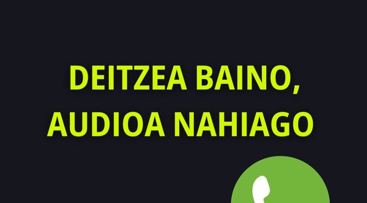 DEITZEA BAINO, AUDIOA  NAHIAGO