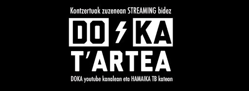DOKA T'ARTEA: ZUZENEKO BERTSO SAIOA "ONLINE" DOKA T'ARTEA: ZUZENEKO BERTSO SAIOA "ONLINE"