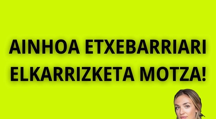 ELKARRIZKETA LABURRA: AINHOA ETXEBARRIA