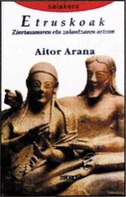 Etruskoak. Ziurtasunaren eta zalantzaren artean Etruskoak. Ziurtasunaren eta zalantzaren artean
