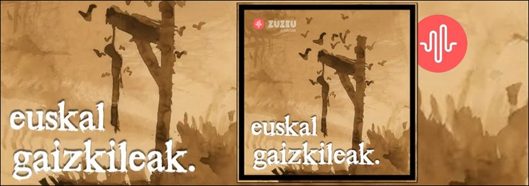 'Euskal gaizkileak' podcastaren atal berriak izango dira gaurtik aurrera