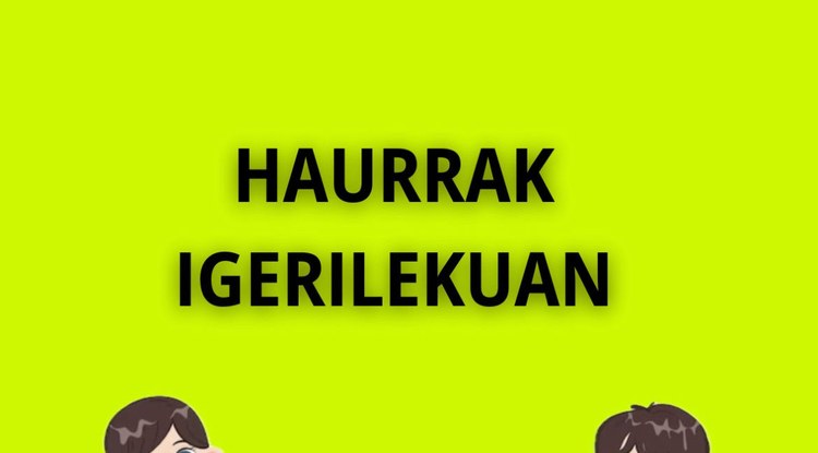 [EZ DUZU SINISTUKO, BAINA...] HAURRAK IGERILEKURA BOTATZEN DITUEN PRAKTIKA BIRALA