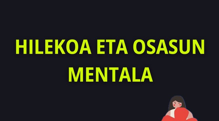 [EZ DUZU SINISTUKO, BAINA] HILEKOAREN ZIKLOAK OSASUN MENTALEAN ERAGITEN DU