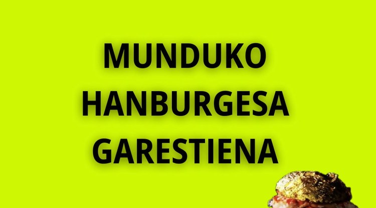[EZ DUZU SINISTUKO, BAINA] MUNDUKO HANBURGESARIK GARESTIENA