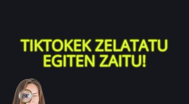 [Ez duzu sinistuko, baina...] TikTokek zelatatu egiten zaitu
