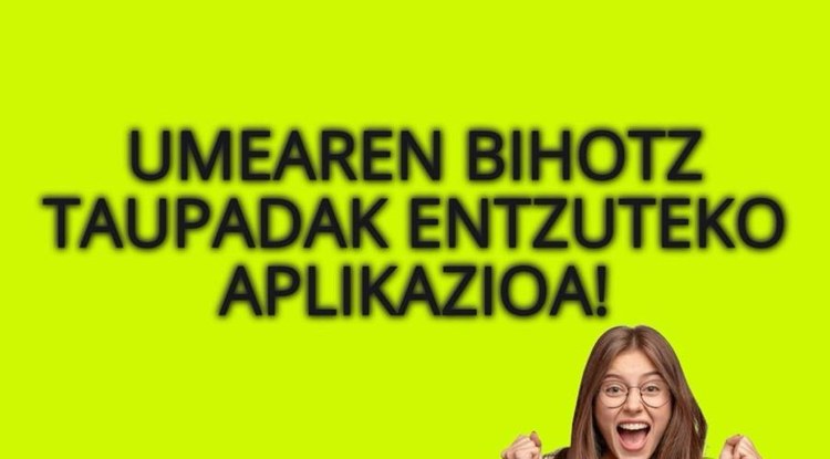 [EZ DUZU SINISTUKO]  UMETOKIAN DAGOEN HAURTXOAREN BIHOTZ TAUPADAK ENTZUTEKO APLIKAZIOA