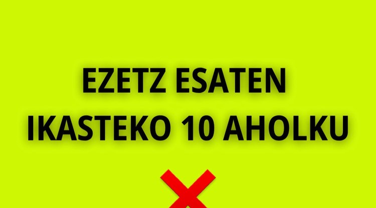 EZETZ ESATEN IKASTEKO 10 AHOLKU