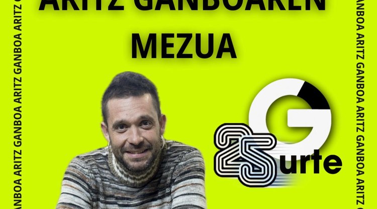 [GAZTEZULOREN 25.URTEURRENA] ARITZ GANBOAREN MEZUA