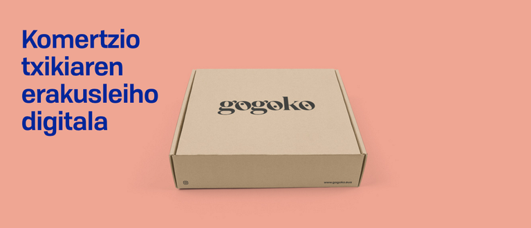 GOGOKO: KOMERTZIO TXIKIAREN ERAKUSLEIHO DIGITALA GOGOKO: KOMERTZIO TXIKIAREN ERAKUSLEIHO DIGITALA