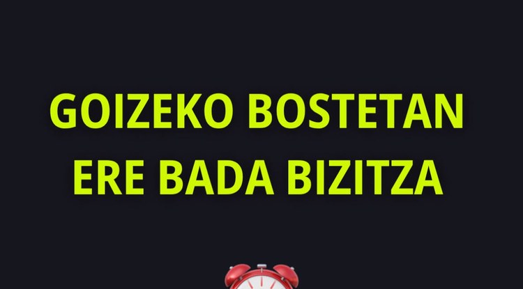 GOIZEKO BOSTETAN ERE BADA BIZITZA