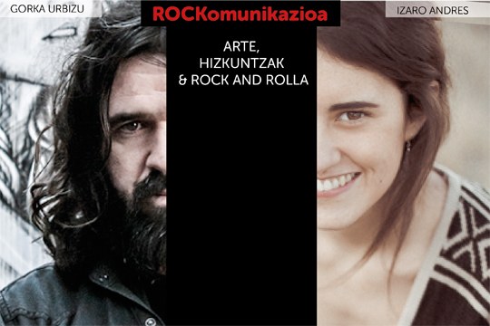 Gorka Urbizu + Izaro: ROCKOMUNIKAZIOA Gorka Urbizu + Izaro: ROCKOMUNIKAZIOA