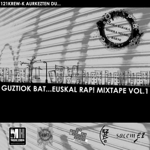 Guztiok bat
euskal rap! Mixtape vol.1 *** Guztiok bat
euskal rap! Mixtape vol.1 ***