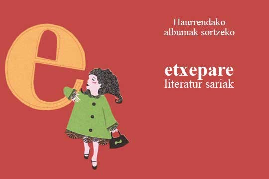 Haurrentzako album ilustratuen Etxepare sarira aurkeztu nahi? Haurrentzako album ilustratuen Etxepare sarira aurkeztu nahi?