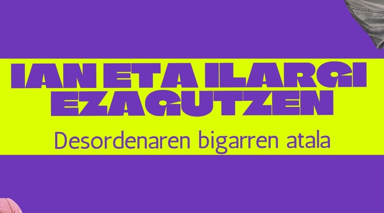 IAN ETA ILARGI: DESORDENAREN BIGARREN ATALA