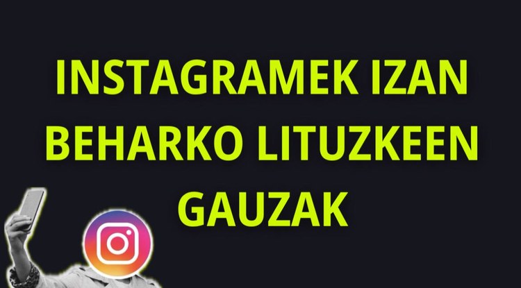 Instagramek izan beharko lituzkeen gauzak
