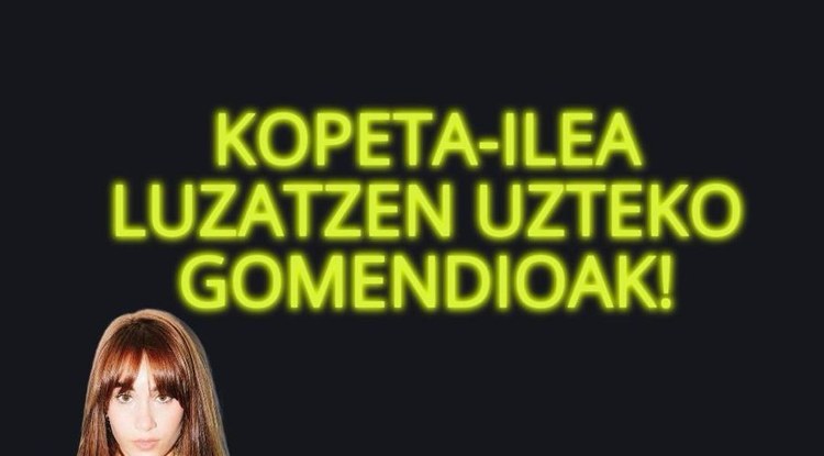 KOPETA-ILEA LUZATZEN UZTEKO GOMENDIOAK