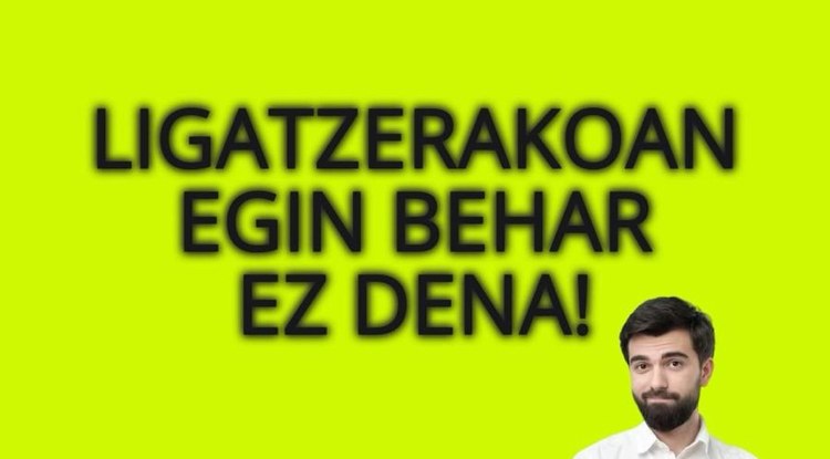 Ligatzerakoan egin behar ez dena