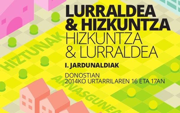 Lurralde antolakuntza eta hizkuntzaren arteko harremanaz hausnartzeko jardunaldiak Donostian Lurralde antolakuntza eta hizkuntzaren arteko harremanaz hausnartzeko jardunaldiak Donostian