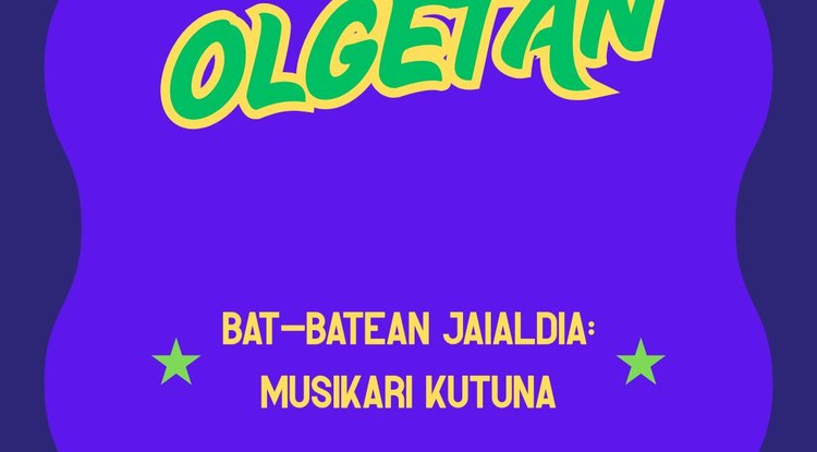 [OLGETAN] BAT-BATEAN JAIALDIA: MUSIKARI KUTUNA