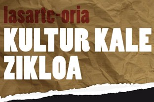 Ostiralean hasiko da Lasarte-Oriako 2013ko Kultur Kale Zikloa Ostiralean hasiko da Lasarte-Oriako 2013ko Kultur Kale Zikloa