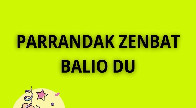 PARRANDAK ZENBAT BALIO DU?