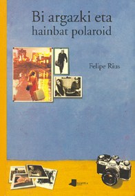 "Bi argazki eta hainbat polaroid" "Bi argazki eta hainbat polaroid"