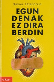 "Egun denak ez dira berdin" "Egun denak ez dira berdin"