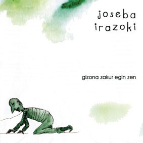 "Gizona zakur egin zen" "Gizona zakur egin zen"