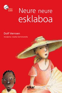"Neure, neure esklaboa" "Neure, neure esklaboa"