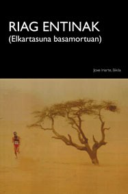 "Riag entinak: elkartasuna basamortuan" "Riag entinak: elkartasuna basamortuan"