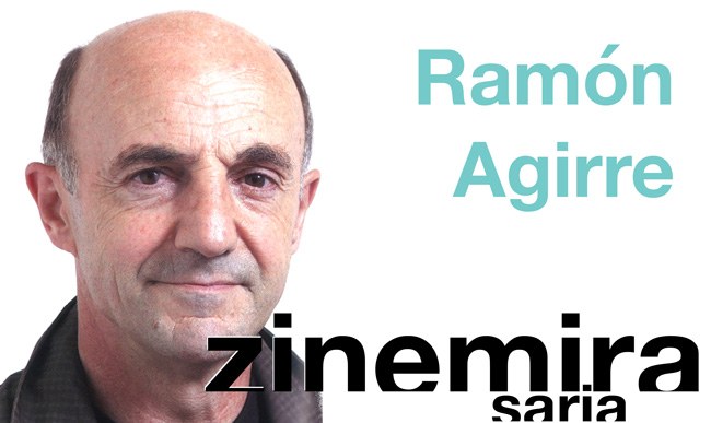 RAMON AGIRRE, Zinemira saria RAMON AGIRRE, Zinemira saria