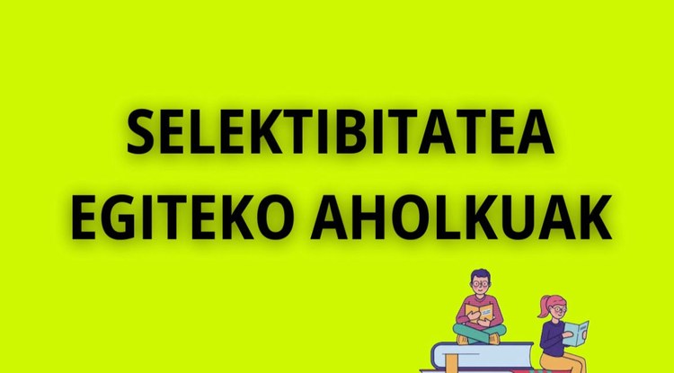 SELEKTIBITATEA EGITEKO AHOLKUAK