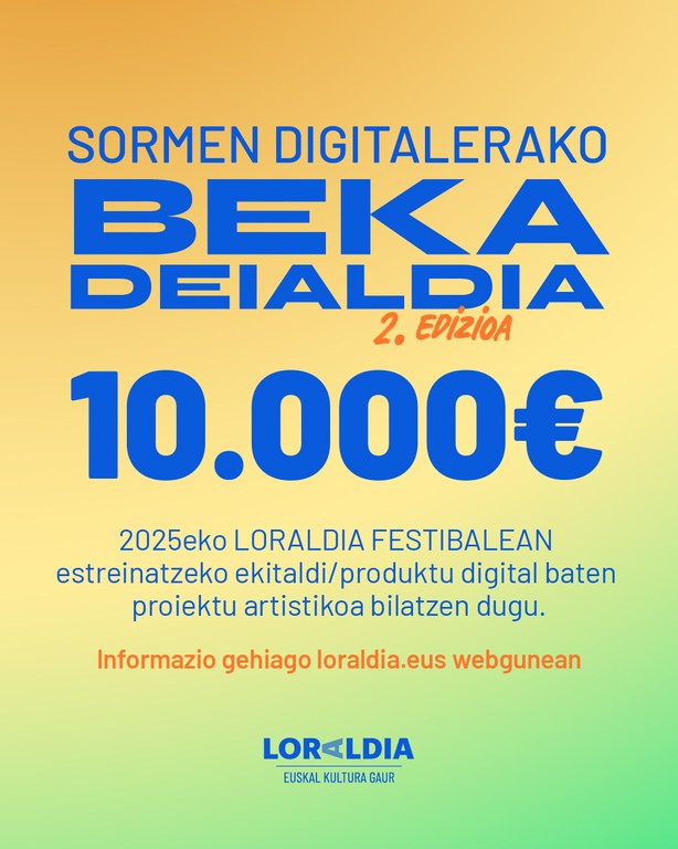 Sormen digitalerako bekaren bigarren deialdia egin du Loraldiak Sormen digitalerako bekaren bigarren deialdia egin du Loraldiak