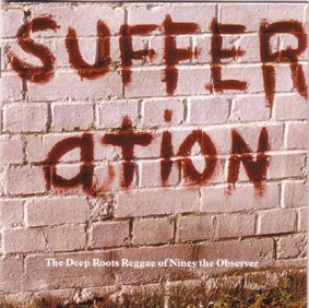 Sufferation. The deep roots of niney the observer Sufferation. The deep roots of niney the observer