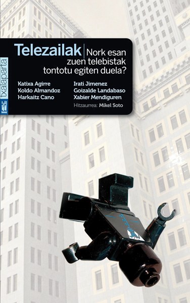 Telezailak. Nork esan zuen telebistak tontotu egiten duela? Telezailak. Nork esan zuen telebistak tontotu egiten duela?