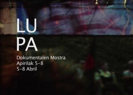 VI. Lupa Dokumental Mostrara lanak bidaltzeko epea zabaldu dute VI. Lupa Dokumental Mostrara lanak bidaltzeko epea zabaldu dute
