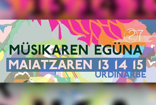 XXVII. Müsikaren Egüna hartuko du Urdiñarbek maiatzaren 13tik 15era XXVII. Müsikaren Egüna hartuko du Urdiñarbek maiatzaren 13tik 15era