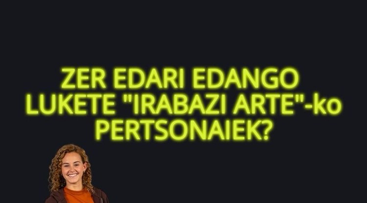 ZER EDARI EDANGO LUKETE 'IRABAZI ARTE'-KO PERTSONAIEK FESTAN?
