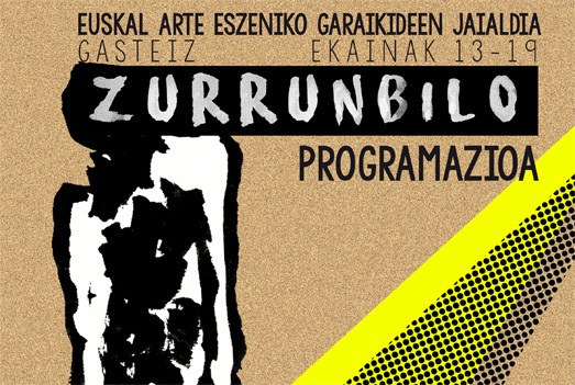 Zurrunbilo Euskal Arte Eszeniko Garaikideen jaialdia egingo dute Gasteizen Zurrunbilo Euskal Arte Eszeniko Garaikideen jaialdia egingo dute Gasteizen