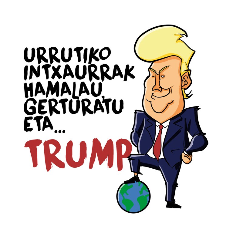 “URRUTIKO INTXAURRAK HAMALAU, GERTURATU  ETA... TRUMP”