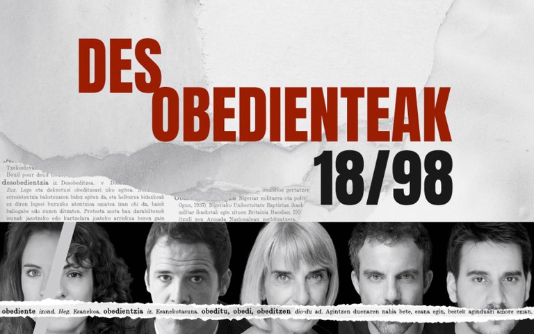 'Desobedienteak 18/98' antzezlana ikustera joan nahi al duzu?