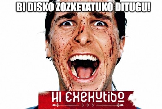 Hi Exekutibo taldearen bi disko nahi? Hi Exekutibo taldearen bi disko nahi?