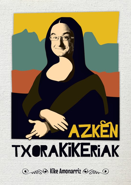 Kike Amonarrizen 'Azken txoraKIKEriak' liburua nahi duzu? Kike Amonarrizen 'Azken txoraKIKEriak' liburua nahi duzu?